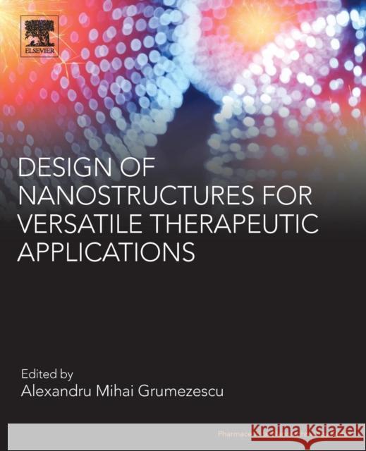 Design of Nanostructures for Versatile Therapeutic Applications Alexandru Mihai Grumezescu 9780128136676 William Andrew - książka