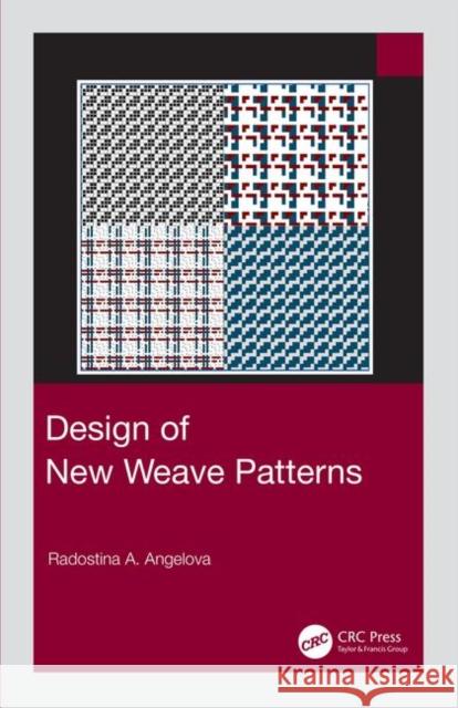 Design of New Weave Patterns Radostina A. Angelova 9780367347857 CRC Press - książka