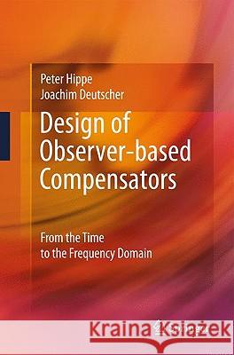 Design of Observer-Based Compensators: From the Time to the Frequency Domain Hippe, Peter 9781848825369 Springer - książka