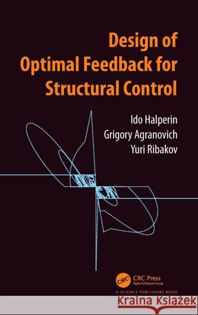 Design of Optimal Feedback for Structural Control Ido Halperin Grigory Agranovich Yuri Ribakov 9780367354121 CRC Press - książka