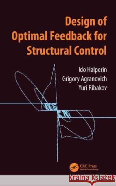 Design of Optimal Feedback for Structural Control Ido Halperin, Grigory Agranovich, Yuri Ribakov 9780367767006 CRC Press - książka