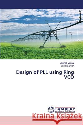 Design of PLL using Ring VCO Miglani Vaishali                         Suman Shruti 9783659575440 LAP Lambert Academic Publishing - książka