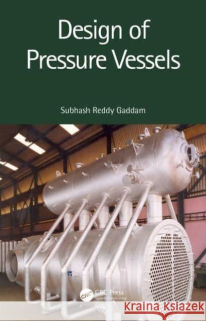 Design of Pressure Vessels Subhash Reddy Gaddam (Retired Boiler Pro   9780367550660 CRC Press - książka