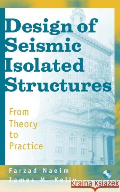 Design of Seismic Isolated Structures: From Theory to Practice Naeim, Farzad 9780471149217 John Wiley & Sons - książka