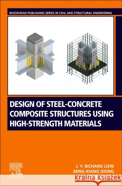 Design of Steel-Concrete Composite Structures Using High-Strength Materials Richard Liew, J. Y. 9780128233962 Woodhead Publishing - książka