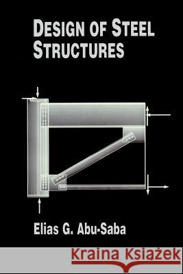 Design of Steel Structures Elias G. Abu-Saba Elias G 9781461358640 Springer - książka