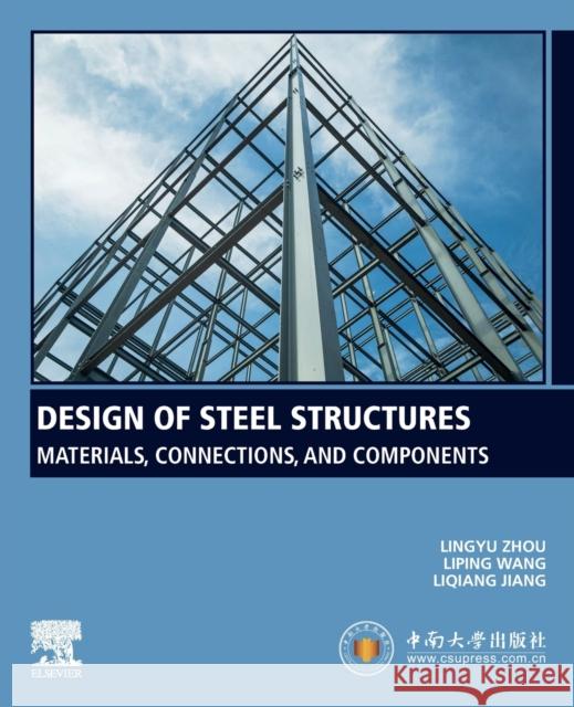 Design of Steel Structures: Materials, Connections, and Components Lingyu Zhou Liping Wang Liqiang Jiang 9780323916820 Elsevier - książka