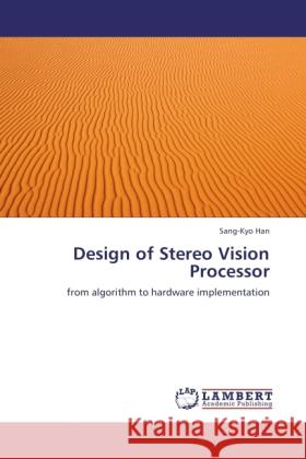 Design of Stereo Vision Processor Han, Sang-Kyo 9783844333817 LAP Lambert Academic Publishing - książka