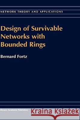 Design of Survivable Networks with Bounded Rings Bernard Fortz B. Fortz 9780792364146 Springer Netherlands - książka