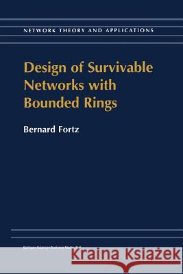 Design of Survivable Networks with Bounded Rings B. Fortz 9781461371137 Springer - książka