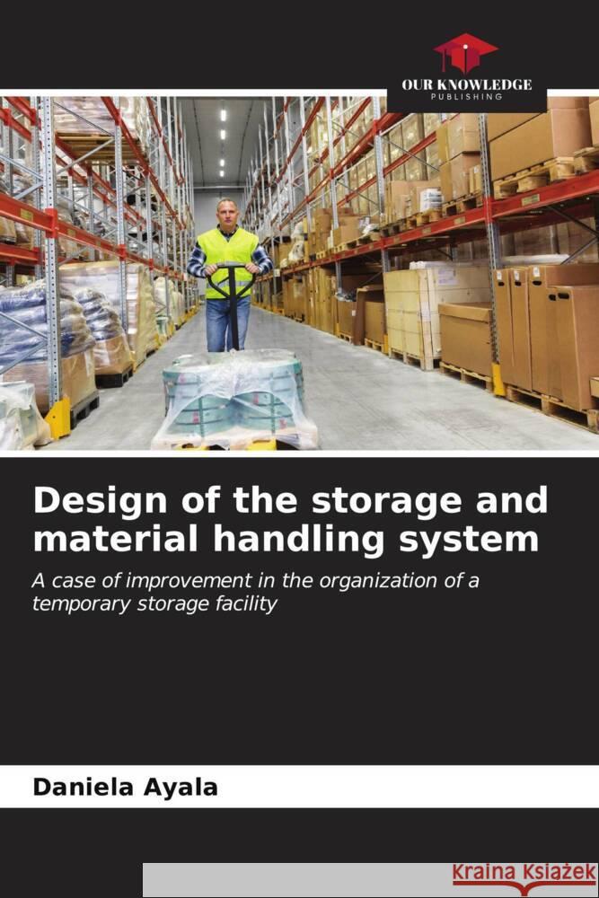 Design of the storage and material handling system Ayala, Daniela 9786206538592 Our Knowledge Publishing - książka