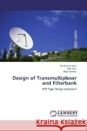 Design of Transmultiplexer and Filterbank Soni, Ramkumar, Jain, Alok, Saxena, Rajiv 9783848417223 LAP Lambert Academic Publishing - książka