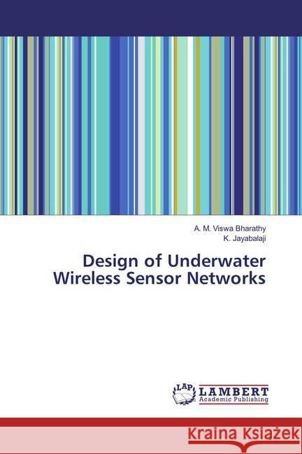 Design of Underwater Wireless Sensor Networks Bharathy, A. M. Viswa; Jayabalaji, K. 9786202079594 LAP Lambert Academic Publishing - książka