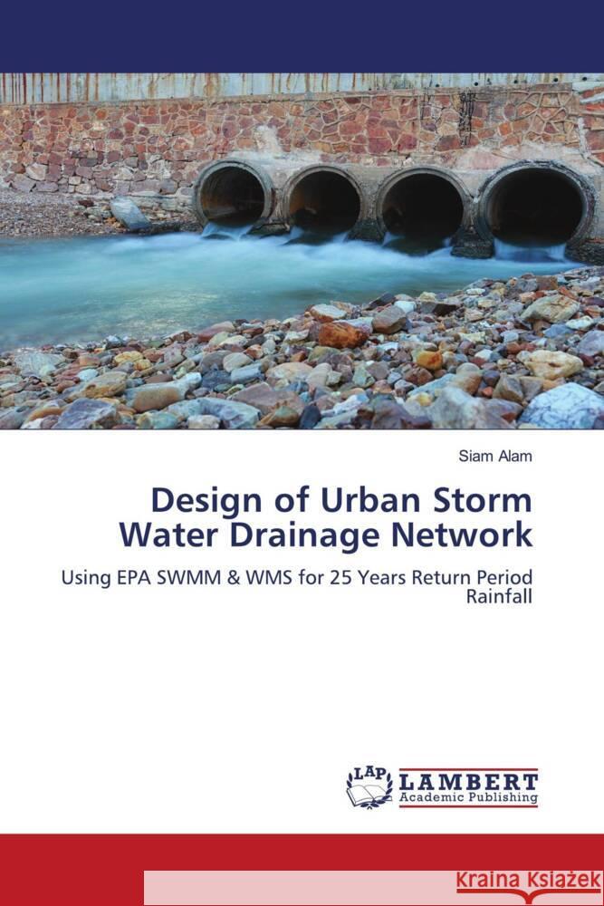 Design of Urban Storm Water Drainage Network Alam, Siam 9786204747392 LAP Lambert Academic Publishing - książka