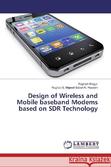 Design of Wireless and Mobile baseband Modems based on SDR Technology Alnajjar, Raghad; Sabah N. Hussein, Raghad S. Majeed 9783330060043 LAP Lambert Academic Publishing - książka
