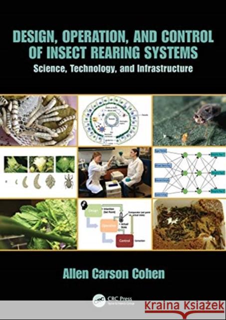 Design, Operation, and Control of Insect-Rearing Systems: Science, Technology, and Infrastructure Cohen, Allen Carson 9781138571259 CRC Press - książka