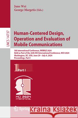 Design, Operation and Evaluation of Mobile Communications: 5th International Conference, Mobile 2024, Held as Part of the 26th Hci International Confe June Wei George Margetis 9783031604577 Springer - książka