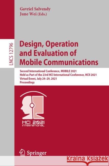 Design, Operation and Evaluation of Mobile Communications: Second International Conference, Mobile 2021, Held as Part of the 23rd Hci International Co Gavriel Salvendy June Wei 9783030770242 Springer - książka