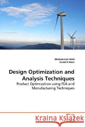 Design Optimization and Analysis Techniques : Product Optimization using FEA and Manufacturing Techniques Abid, Muhammad   9783639197334 VDM Verlag Dr. Müller - książka