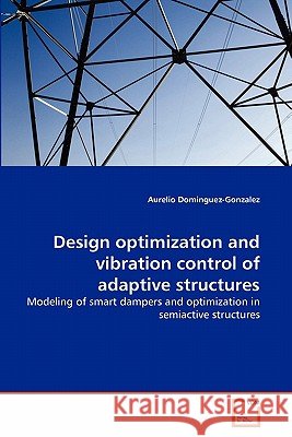 Design optimization and vibration control of adaptive structures Dominguez-Gonzalez, Aurelio 9783639315714 VDM Verlag - książka