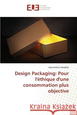 Design Packaging: Pour l'Éthique d'Une Consommation Plus Objective Meddeb-H 9783841660787 Editions Universitaires Europeennes - książka