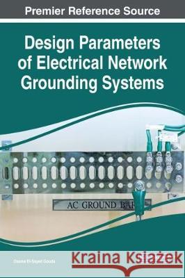 Design Parameters of Electrical Network Grounding Systems Osama El-Saye 9781522538530 Engineering Science Reference - książka