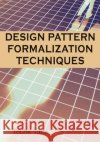 Design Patterns Formalization Techniques Taibi, Toufik 9781599042190 IGI Global