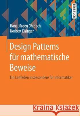 Design Patterns Für Mathematische Beweise: Ein Leitfaden Insbesondere Für Informatiker Ohlbach, Hans Jürgen 9783662556511 Vieweg+Teubner - książka