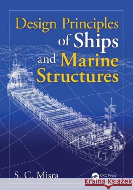 Design Principles of Ships and Marine Structures Suresh Chandra Misra 9781482254464 CRC Press - książka