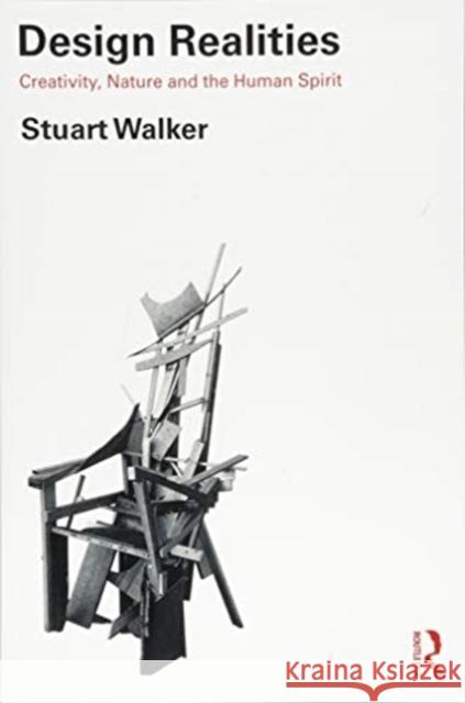 Design Realities: Creativity, Nature and the Human Spirit Stuart Walker 9781138580206 Routledge - książka