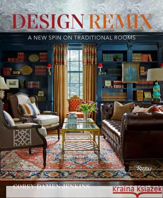 Design Remix: A New Spin on Traditional Rooms Corey Damen Jenkins Jamie Drake 9780847869732 Rizzoli International Publications - książka