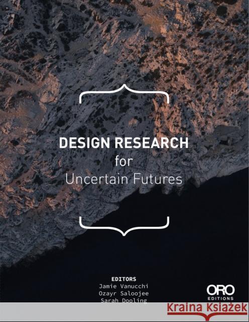 Design Research for Uncertain Futures Sarah Dooling 9781961856103 Oro Editions - książka