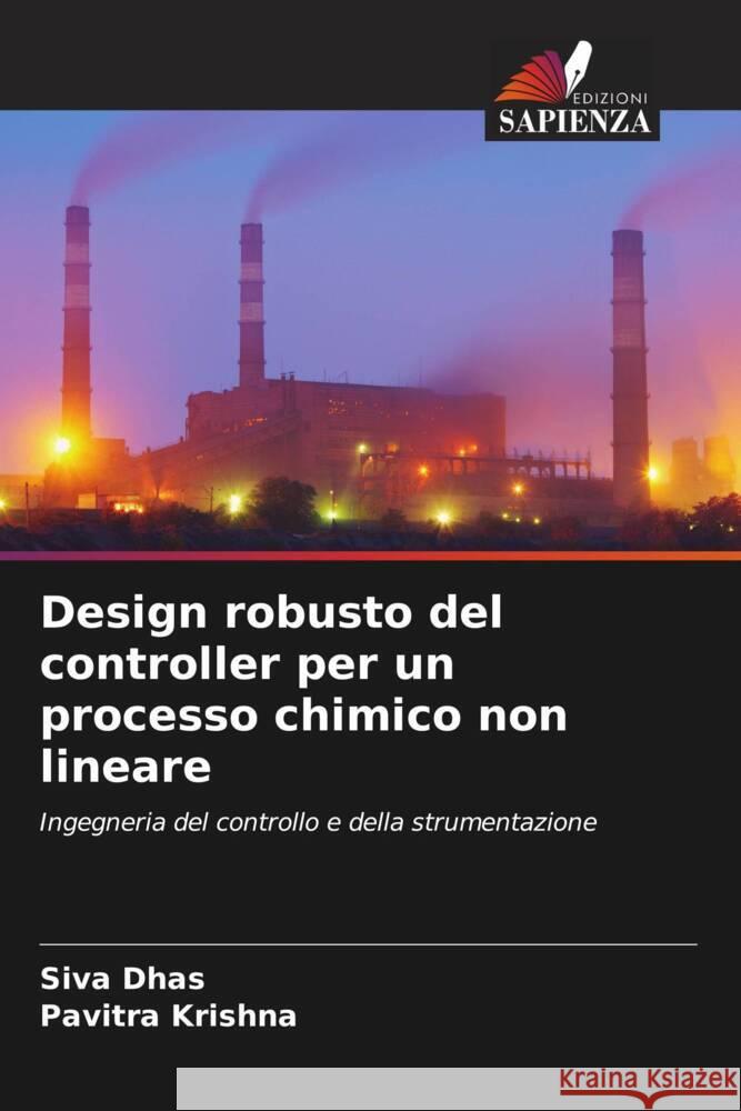 Design robusto del controller per un processo chimico non lineare Dhas, Siva, Krishna, Pavitra 9786204761053 Edizioni Sapienza - książka