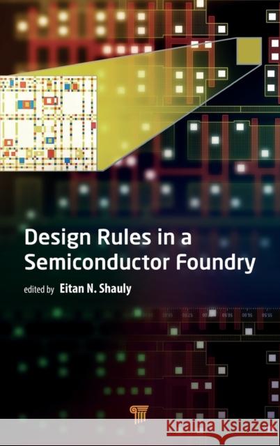 Design Rules in a Semiconductor Foundry Eitan (Tower Semiconductor Ltd, Israel) Shauly 9789814968003 Jenny Stanford Publishing - książka