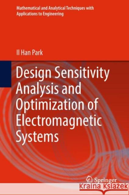 Design Sensitivity Analysis and Optimization of Electromagnetic Systems Il Han Park 9789811302299 Springer - książka