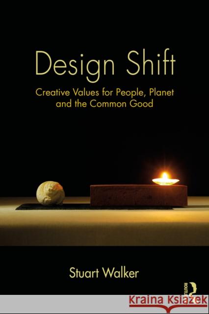 Design Shift: Creative Values for People, Planet, and the Common Good Stuart Walker 9781041150565 Routledge - książka