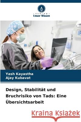 Design, Stabilit?t und Bruchrisiko von Tads: Eine ?bersichtsarbeit Yash Kayastha Ajay Kubavat 9783330824553 Verlag Unser Wissen - książka
