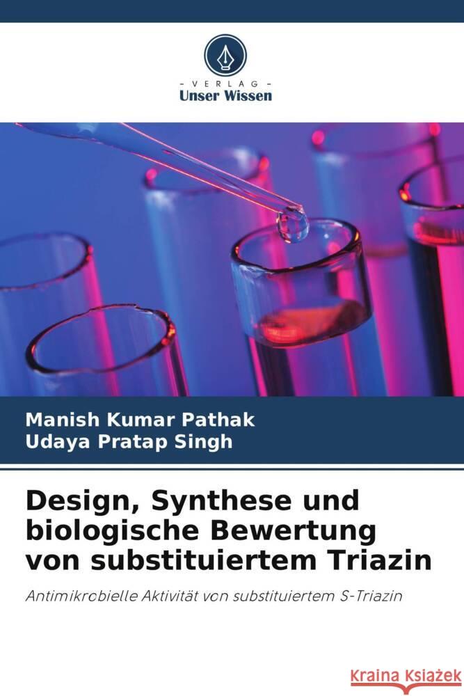 Design, Synthese und biologische Bewertung von substituiertem Triazin Pathak, Manish Kumar, Singh, Udaya Pratap 9786208200558 Verlag Unser Wissen - książka