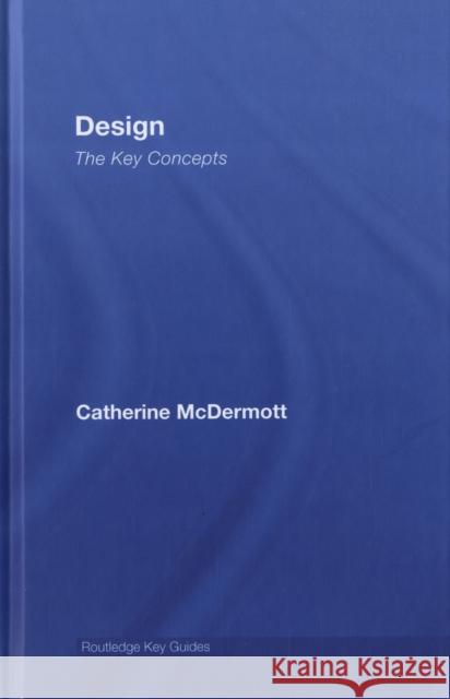 Design: The Key Concepts Catherine Mcdermott 9780415320153 TAYLOR & FRANCIS LTD - książka