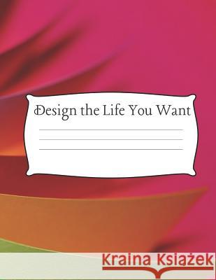 Design the Life You Want: 8.5 x 11 Wide Ruled 100 pages (50 sheets) Fashion Bright Neon Colors Notebooks, Uniquely You 9781076442376 Independently Published - książka