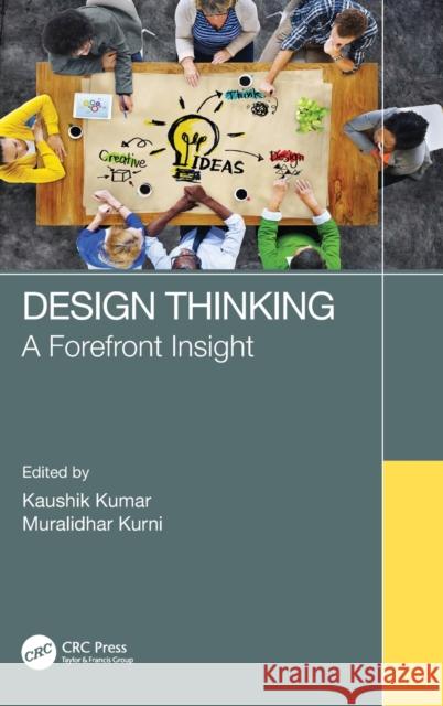 Design Thinking: A Forefront Insight Kaushik Kumar Muralidhar Kurni 9781032039053 CRC Press - książka