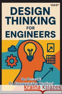 Design Thinking for Engineers Devaraj E Chandrashekhar Bendigeri 9781922617767 Central West Publishing Pty Ltd - książka