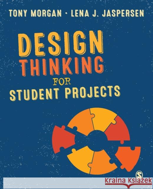 Design Thinking for Student Projects Tony Morgan Lena J. Jaspersen 9781529761696 Sage Publications Ltd - książka