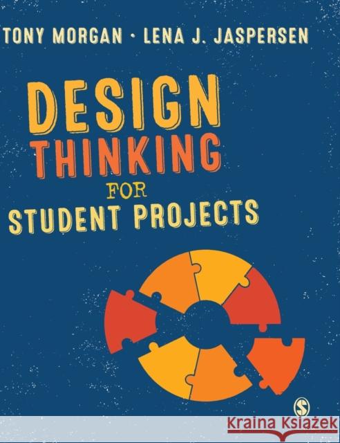 Design Thinking for Student Projects Tony Morgan Lena J. Jaspersen 9781529761702 Sage Publications Ltd - książka