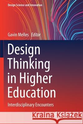 Design Thinking in Higher Education: Interdisciplinary Encounters Gavin Melles 9789811557828 Springer - książka