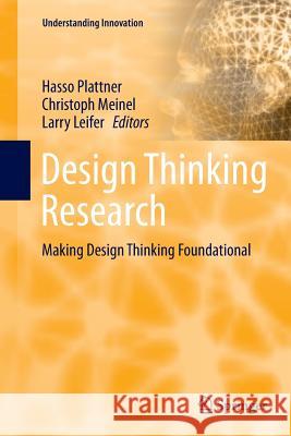 Design Thinking Research: Making Design Thinking Foundational Plattner, Hasso 9783319367729 Springer - książka