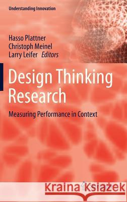 Design Thinking Research: Measuring Performance in Context Plattner, Hasso 9783642319907 Springer - książka