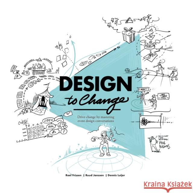 Design to Change: Drive change by mastering event design conversations Dennis Luijer 9789063696801 BIS - książka