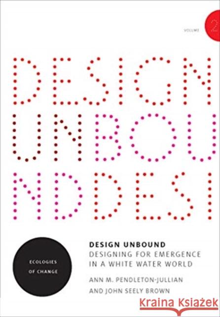 Design Unbound: Ecologies of Change for a White Water World John Seely Brown 9780262535823 Mit Press - książka