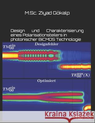Design und Charakterisierung eines Polarisationsteilers in photonischer BiCMOS Technologie: Polarisationsteiler Gökalp, Ziyad 9781092102520 Independently Published - książka